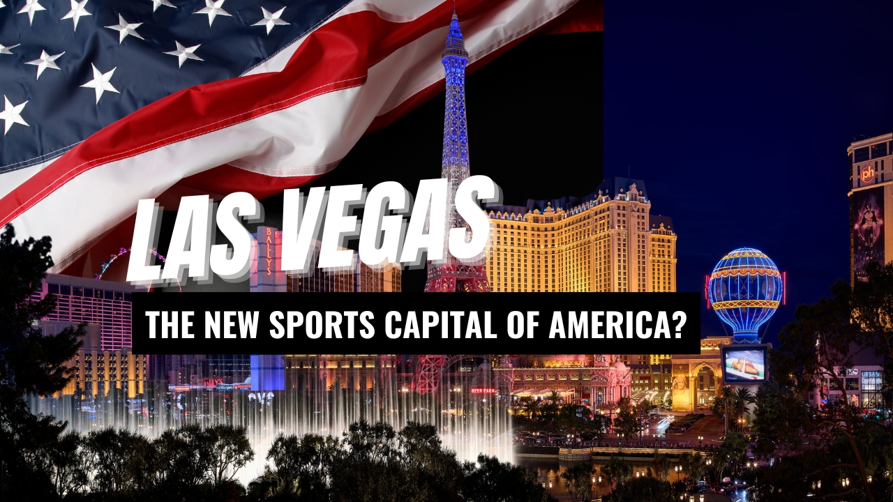 Las Vegas: The New Sports Capital of America?