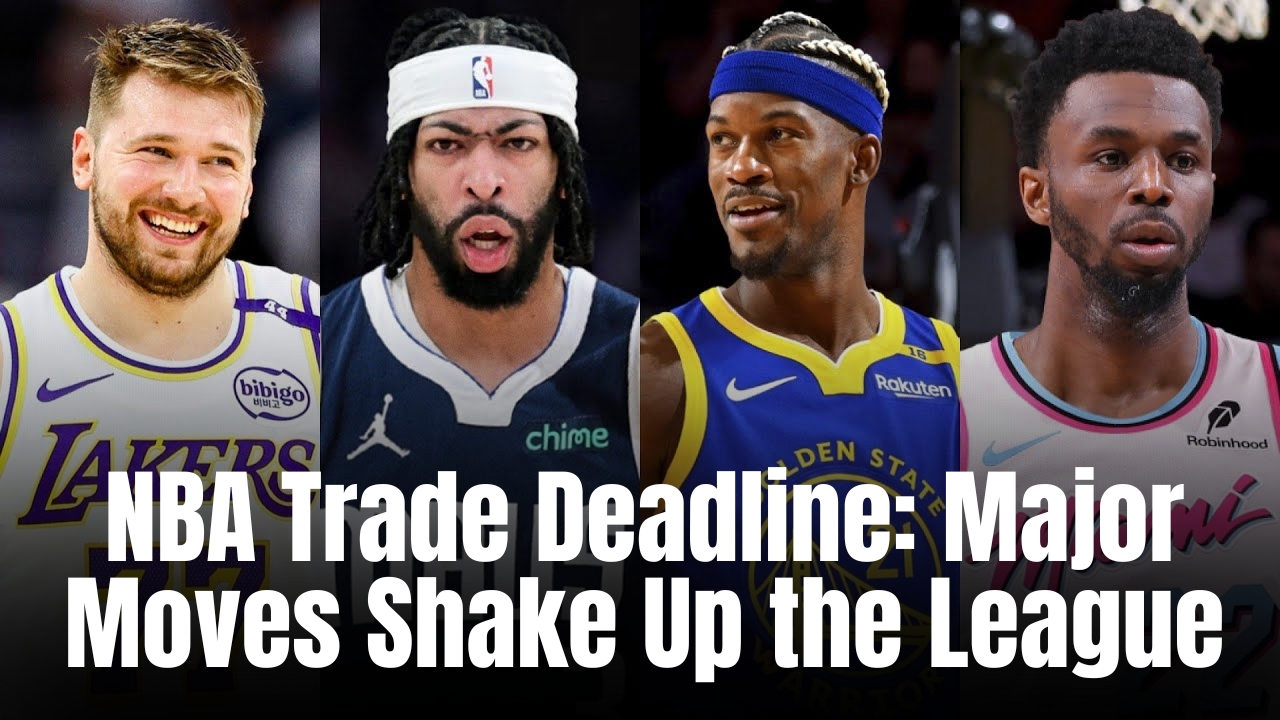 NBA Trade Deadline Recap: Biggest Moves That Shook the League