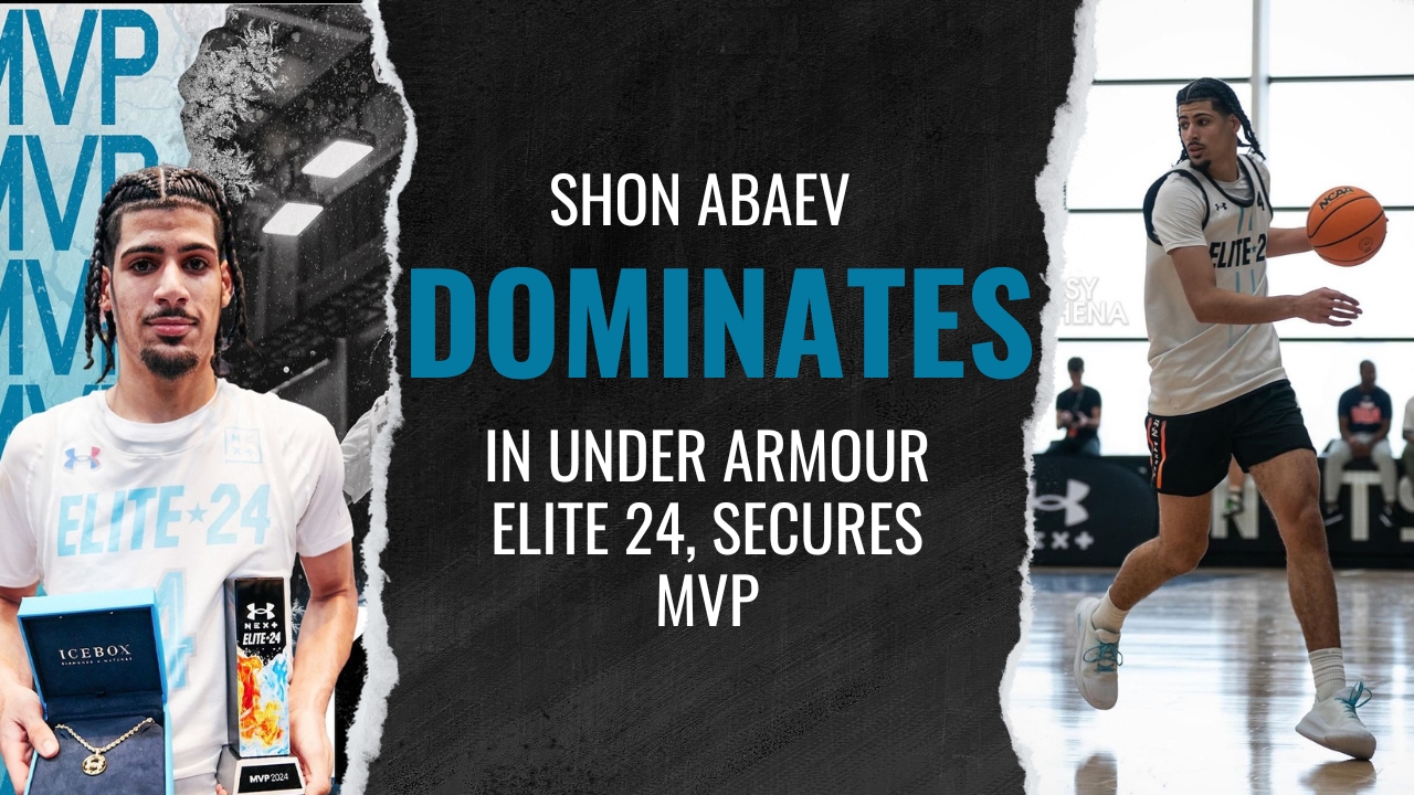 Shon Abaev Dominates in Under Armour Elite 24, Secures MVP